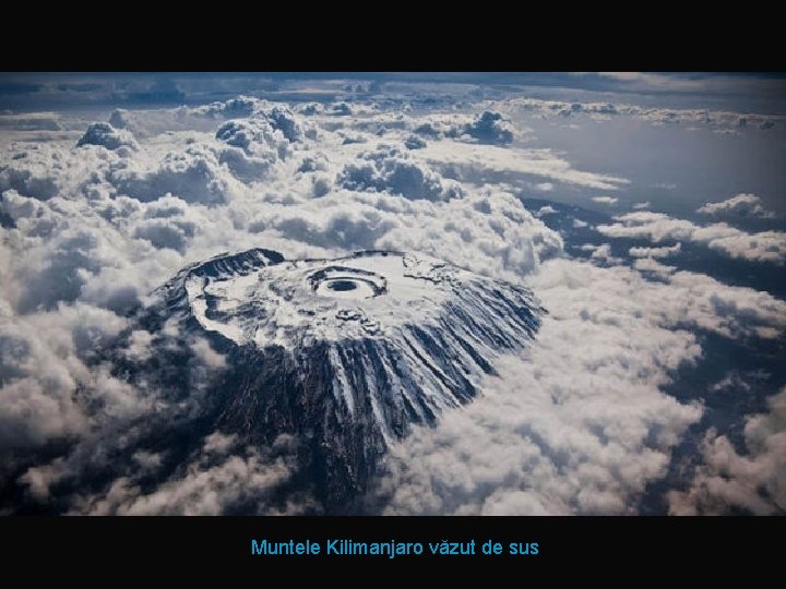 Muntele Kilimanjaro văzut de sus 