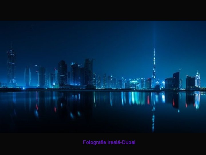 Fotografie ireală-Dubai 