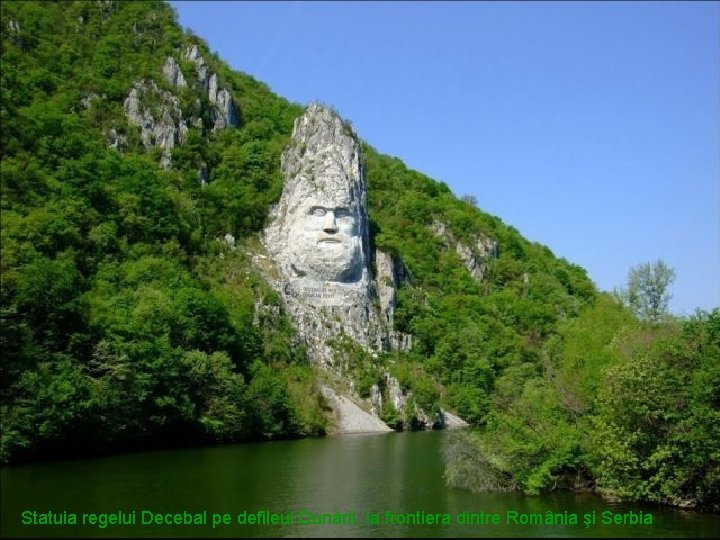 Statuia regelui Decebal pe defileul Dunării, la frontiera dintre România şi Serbia 
