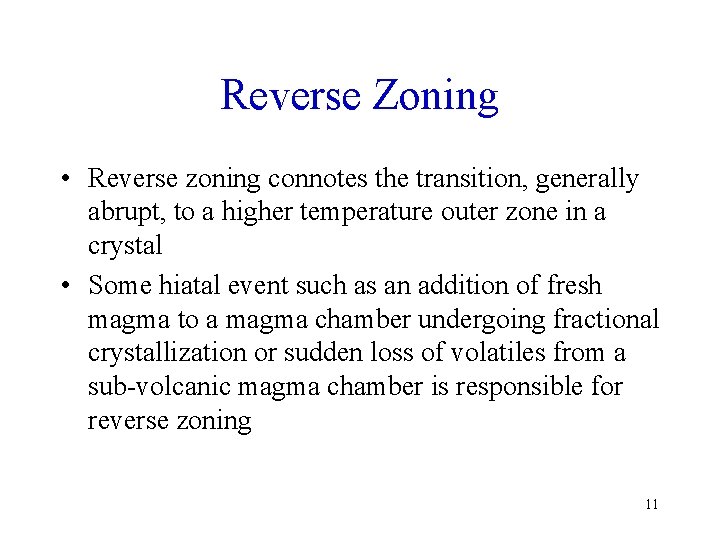 Reverse Zoning • Reverse zoning connotes the transition, generally abrupt, to a higher temperature