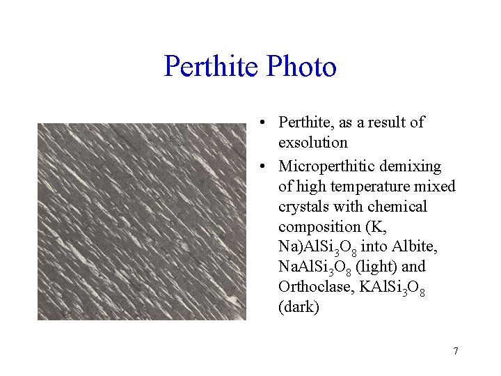 Perthite Photo • Perthite, as a result of exsolution • Microperthitic demixing of high