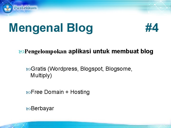 Mengenal Blog #4 Pengelompokan aplikasi untuk membuat blog Gratis (Wordpress, Blogspot, Blogsome, Multiply) Free