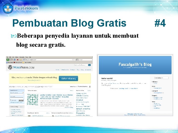 Pembuatan Blog Gratis Beberapa penyedia layanan untuk membuat blog secara gratis. #4 