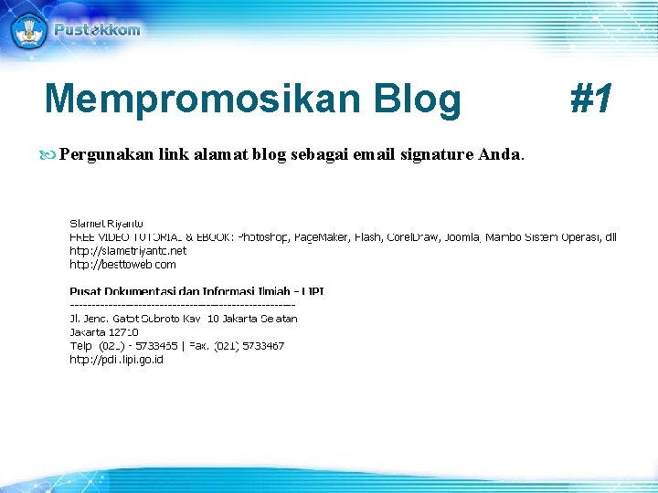 Mempromosikan Blog Pergunakan link alamat blog sebagai email signature Anda. #1 