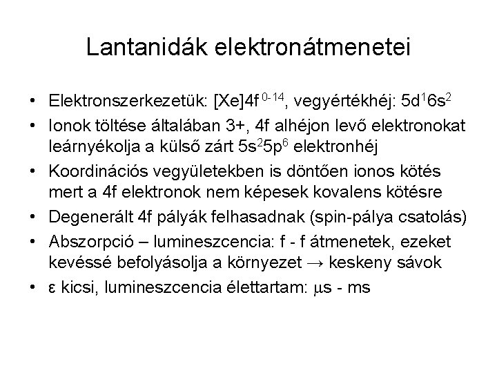 Lantanidák elektronátmenetei • Elektronszerkezetük: [Xe]4 f 0 -14, vegyértékhéj: 5 d 16 s 2