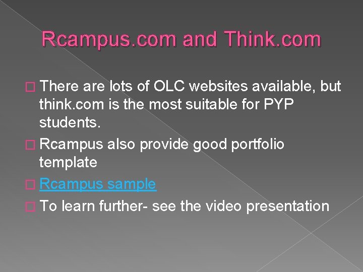 Rcampus. com and Think. com � There are lots of OLC websites available, but