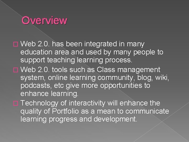 Overview Web 2. 0. has been integrated in many education area and used by