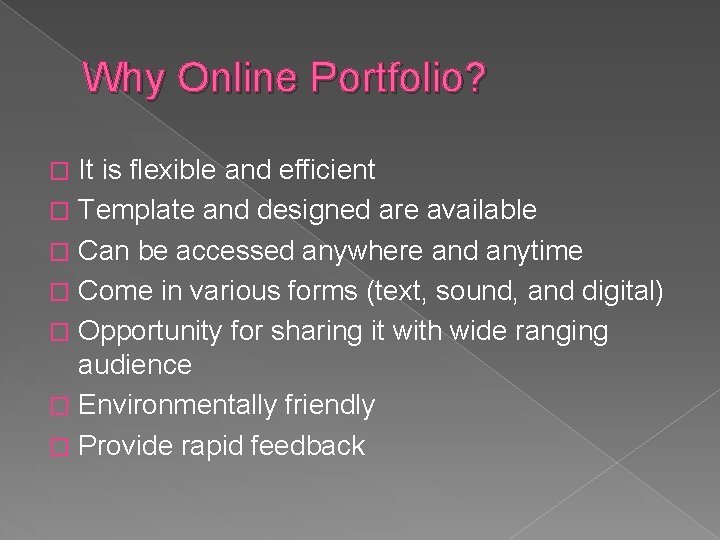 Why Online Portfolio? It is flexible and efficient � Template and designed are available
