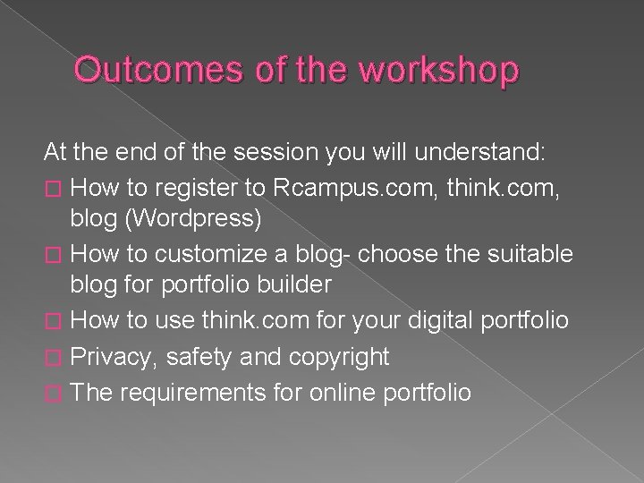 Outcomes of the workshop At the end of the session you will understand: �