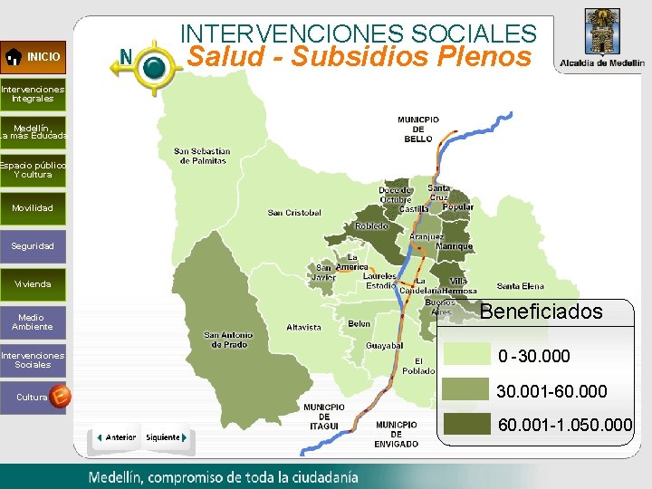 INTERVENCIONES SOCIALES INICIO Salud - Subsidios Plenos Intervenciones Integrales Medellín, La más Educada Espacio