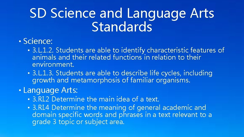 SD Science and Language Arts Standards • Science: • 3. L. 1. 2. Students