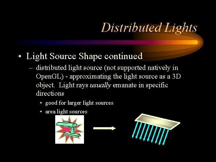 Distributed Lights • Light Source Shape continued – distributed light source (not supported natively