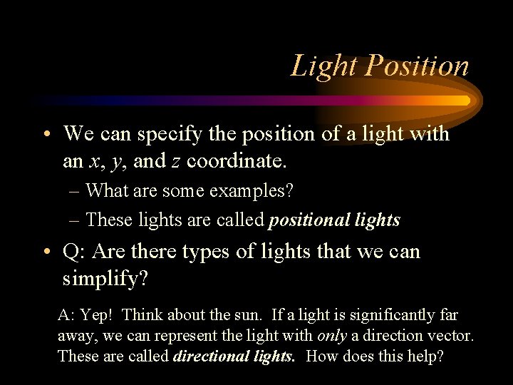 Light Position • We can specify the position of a light with an x,