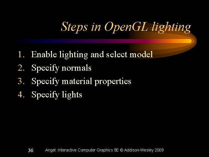 Steps in Open. GL lighting 1. 2. 3. 4. Enable lighting and select model