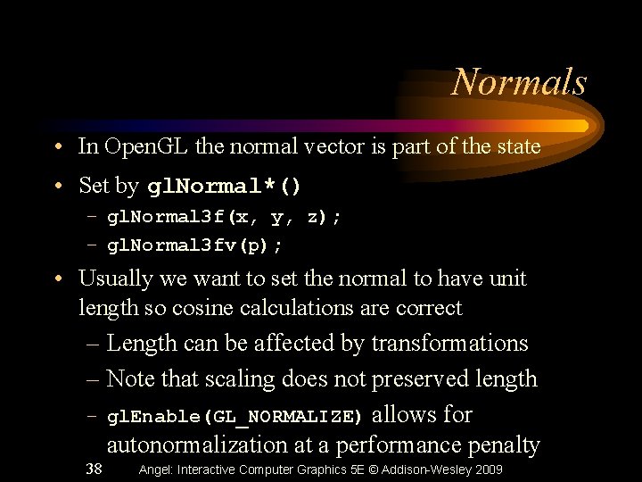 Normals • In Open. GL the normal vector is part of the state • Normals • In Open. GL the normal vector is part of the state •