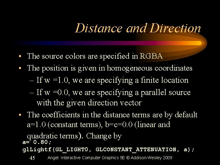 Distance and Direction • The source colors are specified in RGBA • The position