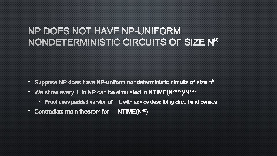 NP DOES NOT HAVE NP-UNIFORM NONDETERMINISTIC CIRCUITS OF SIZE NK • SUPPOSE NP DOES