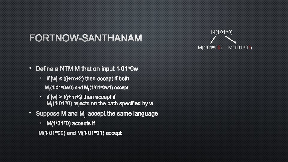 FORTNOW-SANTHANAM M(1 j 01 m 0) M(1 j 01 m 00) • DEFINE A