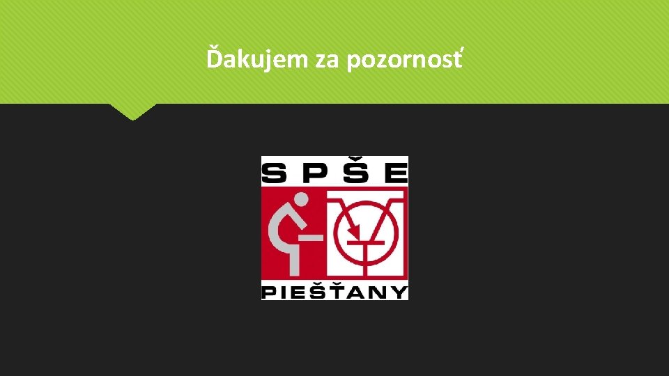 Ďakujem za pozornosť Ďakujem za pozornosť
