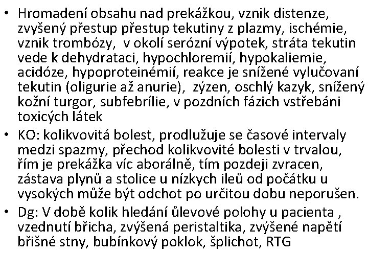  • Hromadení obsahu nad prekážkou, vznik distenze, zvyšený přestup tekutiny z plazmy, ischémie,