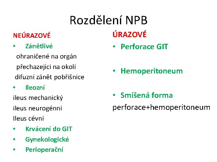 Rozdělení NPB NEÚRAZOVÉ • Zánětlivé ohraničené na orgán přechazejíci na okolí difuzní zánět pobřišnice