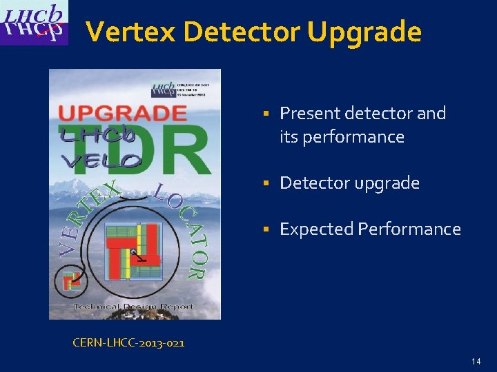 Vertex Detector Upgrade § Present detector and its performance § Detector upgrade § Expected
