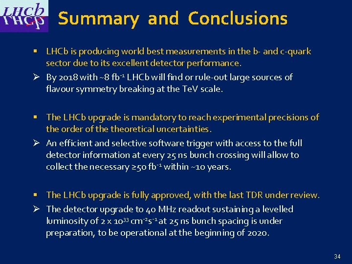 Summary and Conclusions § LHCb is producing world best measurements in the b- and