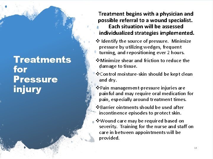 Treatment begins with a physician and possible referral to a wound specialist. Each situation