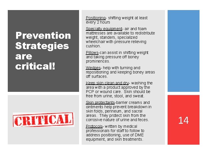 Positioning- shifting weight at least every 2 hours Prevention Strategies are critical! Specialty equipment-