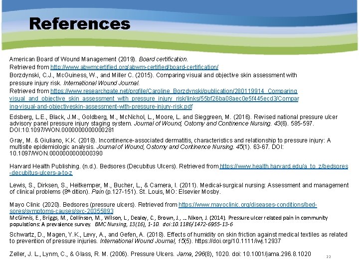 References American Board of Wound Management (2019). Board certification. Retrieved from http: //www. abwmcertified.