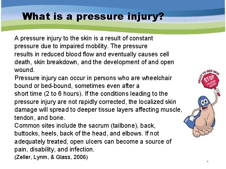What is a pressure injury? A pressure injury to the skin is a result
