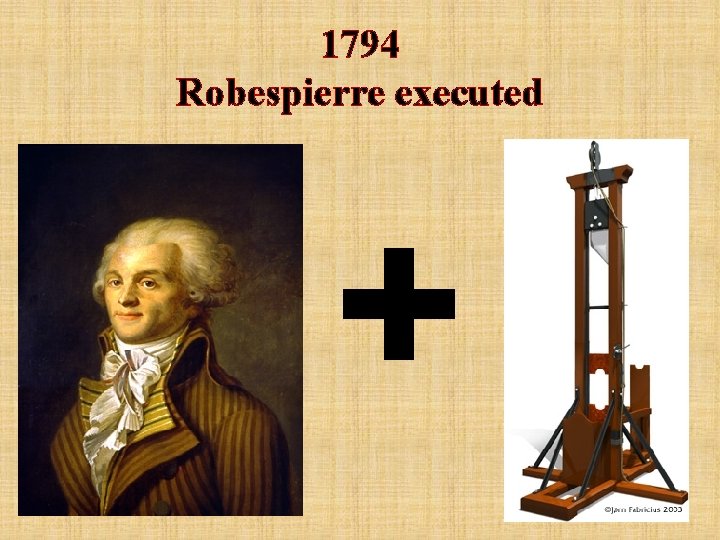 1794 Robespierre executed 