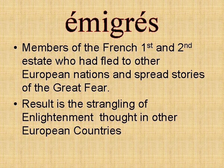 émigrés • Members of the French 1 st and 2 nd estate who had