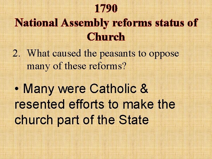 1790 National Assembly reforms status of Church 2. What caused the peasants to oppose