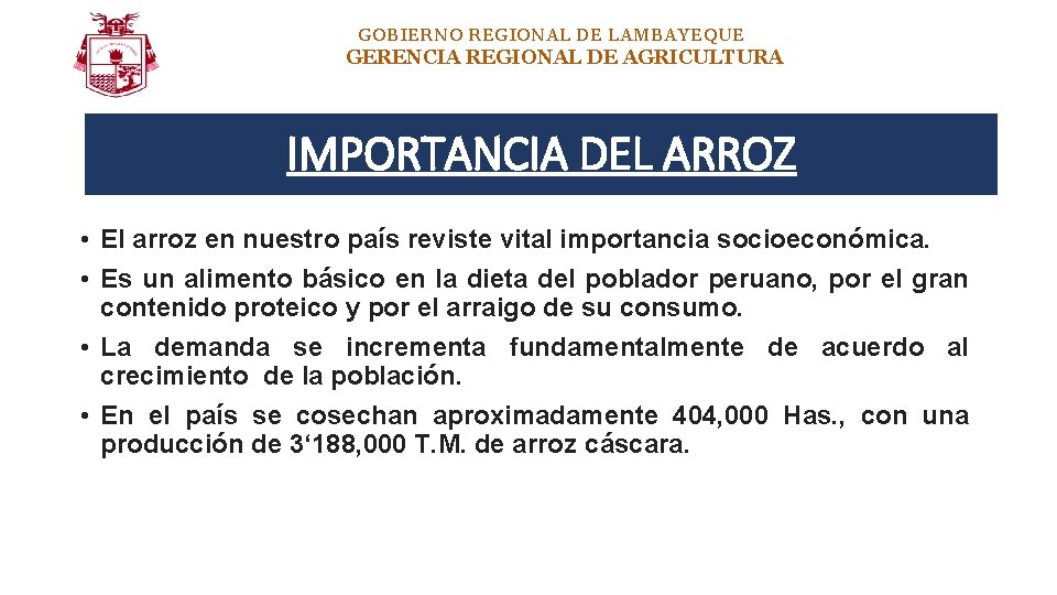 GOBIERNO REGIONAL DE LAMBAYEQUE GERENCIA REGIONAL DE AGRICULTURA IMPORTANCIA DEL ARROZ • El arroz