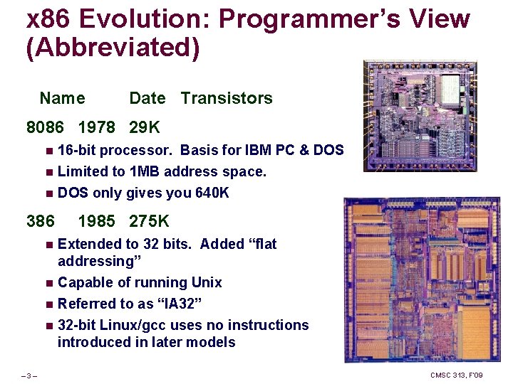 x 86 Evolution: Programmer’s View (Abbreviated) Name Date Transistors 8086 1978 29 K 16