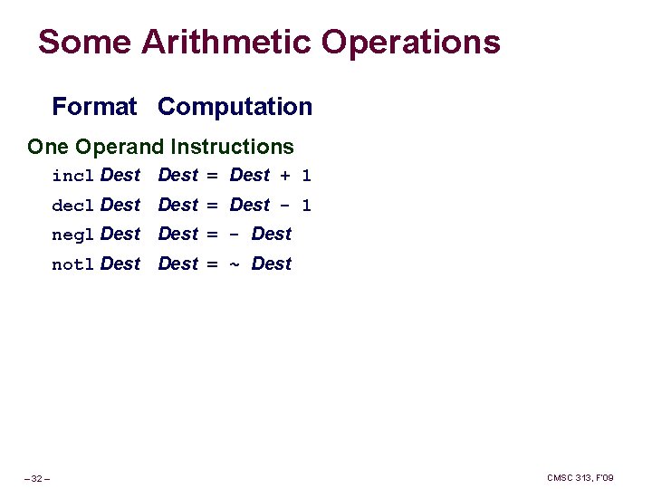 Some Arithmetic Operations Format Computation One Operand Instructions – 32 – incl Dest =