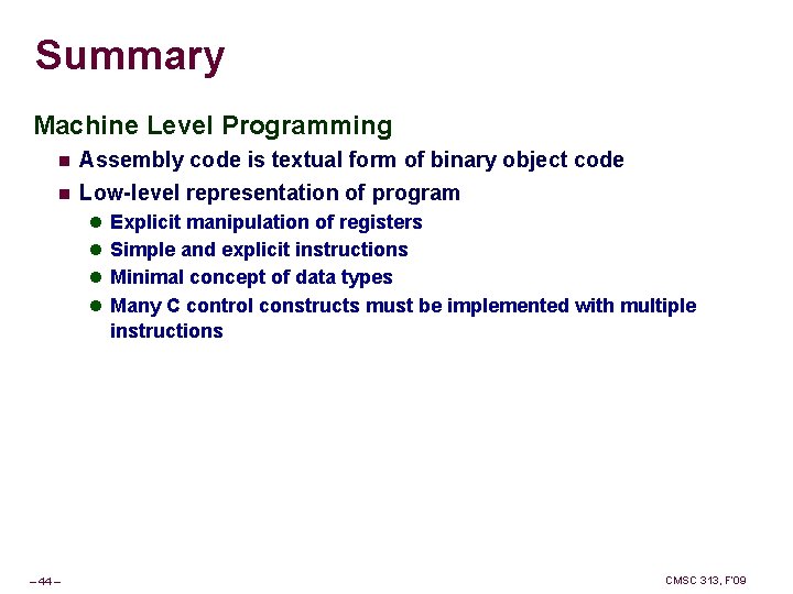 Summary Machine Level Programming n Assembly code is textual form of binary object code