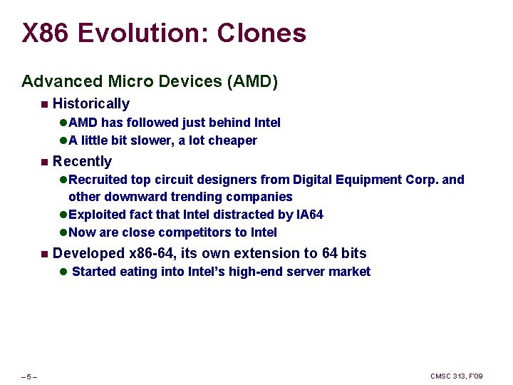 X 86 Evolution: Clones Advanced Micro Devices (AMD) n Historically l AMD has followed