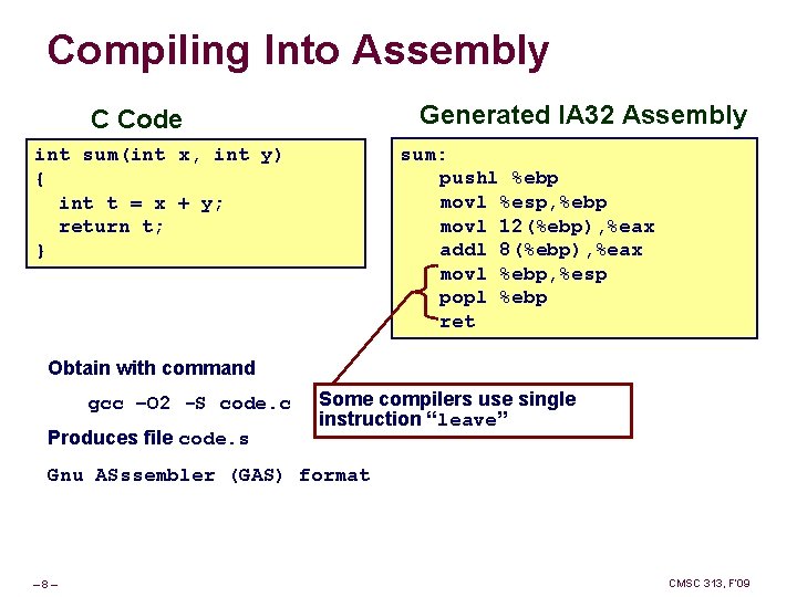 Compiling Into Assembly Generated IA 32 Assembly C Code sum: pushl %ebp movl %esp, Compiling Into Assembly Generated IA 32 Assembly C Code sum: pushl %ebp movl %esp,