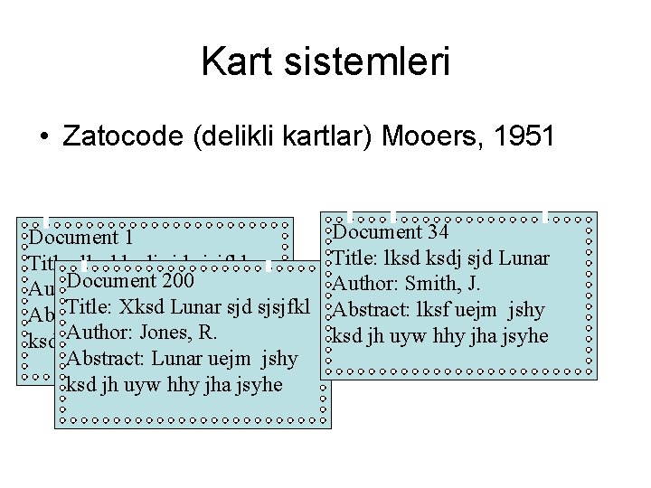 Kart sistemleri • Zatocode (delikli kartlar) Mooers, 1951 Document 1 Title: lksd ksdj sjd