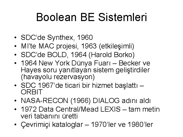 Boolean BE Sistemleri • • SDC’de Synthex, 1960 MI’te MAC projesi, 1963 (etkileşimli) SDC’de