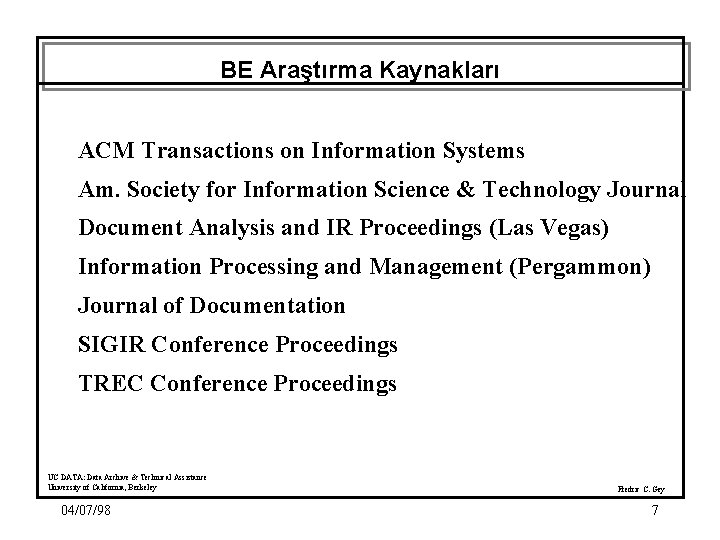 BE Araştırma Kaynakları ACM Transactions on Information Systems Am. Society for Information Science &