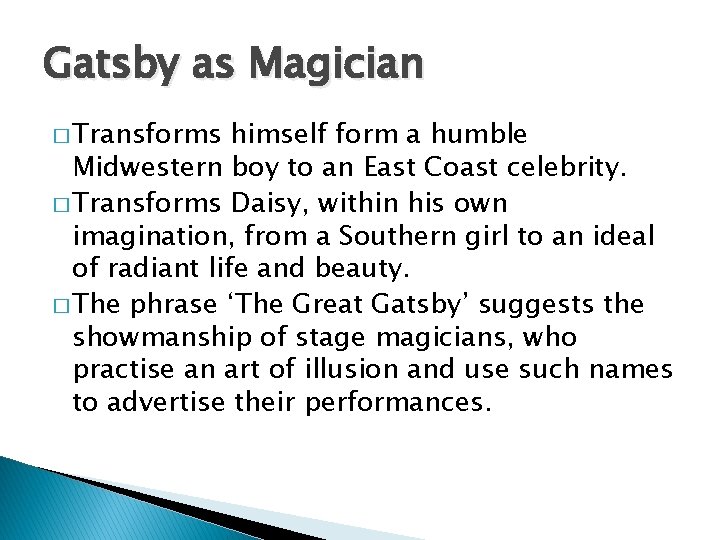 Gatsby as Magician � Transforms himself form a humble Midwestern boy to an East