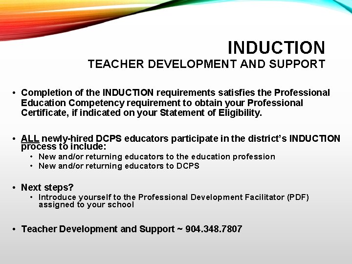 INDUCTION TEACHER DEVELOPMENT AND SUPPORT • Completion of the INDUCTION requirements satisfies the Professional