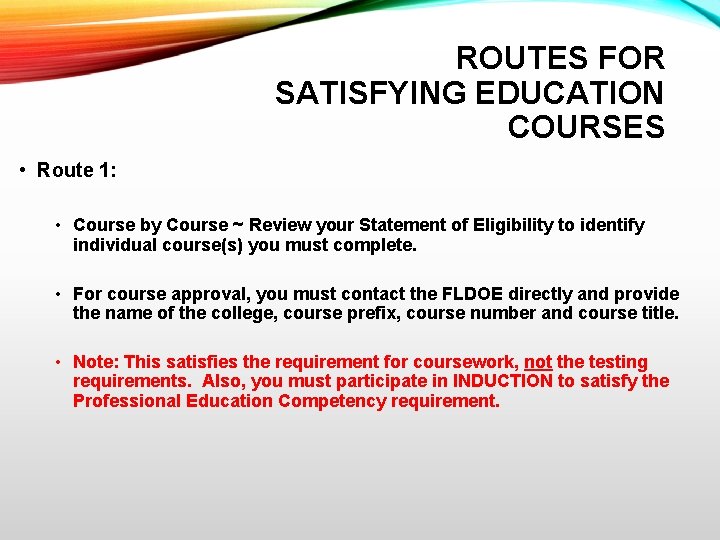 ROUTES FOR SATISFYING EDUCATION COURSES • Route 1: • Course by Course ~ Review