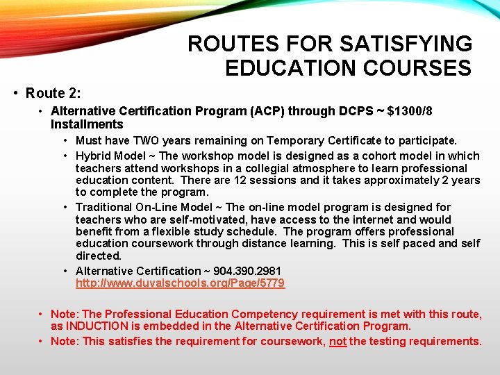 ROUTES FOR SATISFYING EDUCATION COURSES • Route 2: • Alternative Certification Program (ACP) through
