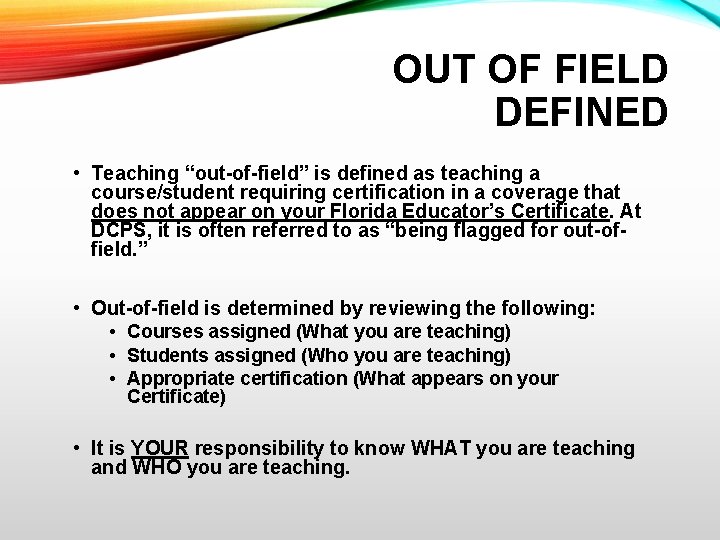 OUT OF FIELD DEFINED • Teaching “out-of-field” is defined as teaching a course/student requiring