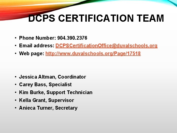 DCPS CERTIFICATION TEAM • Phone Number: 904. 390. 2376 • Email address: DCPSCertification. Office@duvalschools.