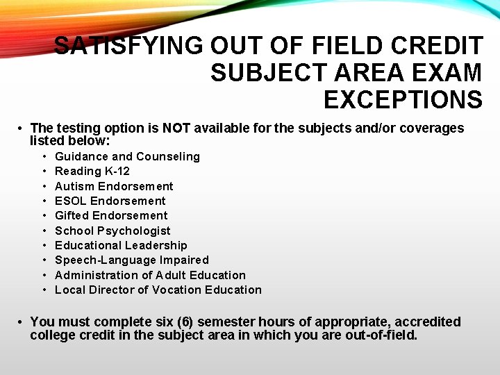 SATISFYING OUT OF FIELD CREDIT SUBJECT AREA EXAM EXCEPTIONS • The testing option is